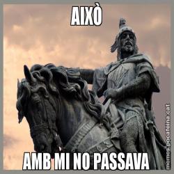 AIXÒ AMB MI NO PASSAVA