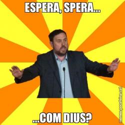 ESPERA, SPERA... ...COM DIUS?