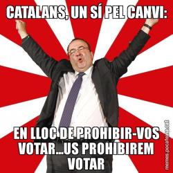 CATALANS, UN SÍ PEL CANVI: EN LLOC DE PROHIBIR-VOS VOTAR...US PROHIBIREM VOTAR