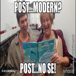 POST...MODERN? POST...NO SE!