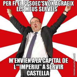 PER FI EL PPSOEC'SVOX AGRAEIX ELS MEUS SERVEIS    M'ENVIEN A LA CAPITAL DE L"'IMPERIU" A SERVIR CASTELLA