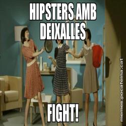HIPSTERS AMB DEIXALLES FIGHT!