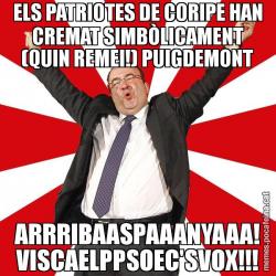 ELS PATRIOTES DE CORIPE HAN CREMAT SIMBÒLICAMENT (QUIN REMEI!) PUIGDEMONT ARRRIBAASPAAANYAAA! VISCAELPPSOEC'SVOX!!!