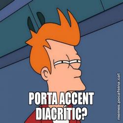 PORTA ACCENT DIACRÍTIC?