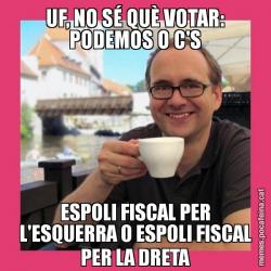 UF, NO SÉ QUÈ VOTAR: PODEMOS O C'S ESPOLI FISCAL PER L'ESQUERRA O ESPOLI FISCAL PER LA DRETA