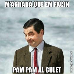M'AGRADA QUE EM FACIN PAM PAM AL CULET