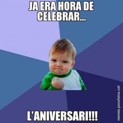 JA ERA HORA DE CELEBRAR...  L'ANIVERSARI!!!