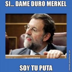 SI... DAME DURO MERKEL SOY TU PUTA