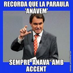 RECORDA QUE LA PARAULA 'ANÀVEM' SEMPRE 'ANAVA' AMB ACCENT