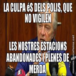 LA CULPA éS DELS POLIS, QUE NO VIGILEN LES NOSTRES ESTACIONS ABANDONADES I PLENES DE MERDA