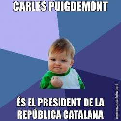 CARLES PUIGDEMONT ÉS EL PRESIDENT DE LA REPÚBLICA CATALANA