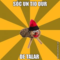 SÓC UN TIO DUR DE TALAR