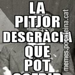 LA PITJOR DESGRÀCIA QUE POT SOFRIR COL•LECTIVAMENT UN POBLE ÉS LA MANCA DE L’IDEAL