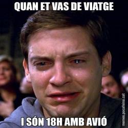 QUAN ET VAS DE VIATGE I SÓN 18H AMB AVIÓ