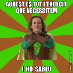 AQUEST ES TOT L'EXERCIT QUE NECESSITEM I  HO  SABEU