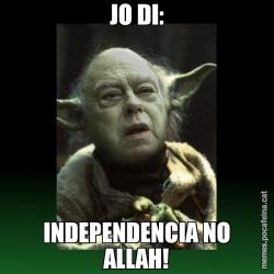JO DI: INDEPENDENCIA NO ALLAH!