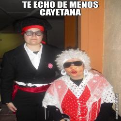 TE ECHO DE MENOS CAYETANA