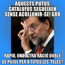 AQUESTS PUTUS CATALUFUS SEGUEIXEN SENSE ACOLLONIR-SE! GRR RÀPID, UNA ALTRA RACIÓ DOBLE DE PUJOL PER A TOTES LES 'TELES'!
