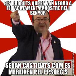 ELS BARRUTS QUE ES VAN NEGAR A FER ACATAMENT AL NOSTRE REI I SENYOR SERAN CASTIGATS COM ES MEREIXEN PEL PPSOEC'S