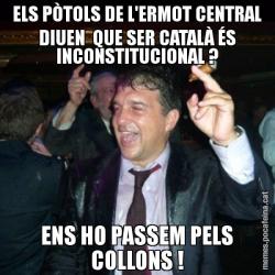ELS PÒTOLS DE L'ERMOT CENTRAL DIUEN  QUE SER CATALÀ ÉS INCONSTITUCIONAL ? ENS HO PASSEM PELS COLLONS !