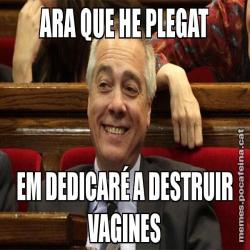 ARA QUE HE PLEGAT EM DEDICARÉ A DESTRUIR VAGINES