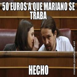 50 EUROS A QUE MARIANO SE TRABA HECHO