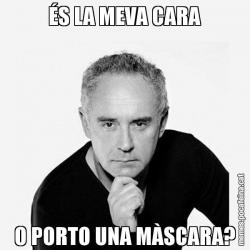 ÉS LA MEVA CARA O PORTO UNA MÀSCARA?