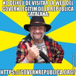 NO DEIXEU DE VISITAR LA WEB DEL GOVERN LEGÍTIM DE LA REPÚBLICA CATALANA: HTTPS://GOVERNREPUBLICA.ORG/