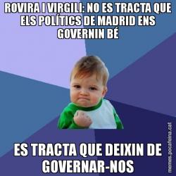 ROVIRA I VIRGILI: NO ES TRACTA QUE ELS POLÍTICS DE MADRID ENS GOVERNIN BÉ ES TRACTA QUE DEIXIN DE GOVERNAR-NOS
