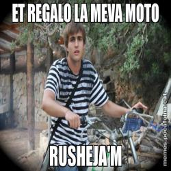 ET REGALO LA MEVA MOTO RUSHEJA'M