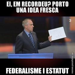 EI, EM RECORDEU? PORTO UNA IDEA FRESCA FEDERALISME I ESTATUT
