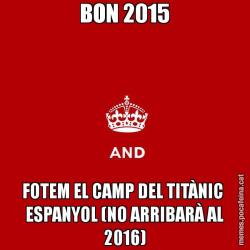 BON 2015 FOTEM EL CAMP DEL TITÀNIC  ESPANYOL (NO ARRIBARÀ AL 2016)