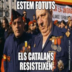 ESTEM FOTUTS ELS CATALANS RESISTEIXEN