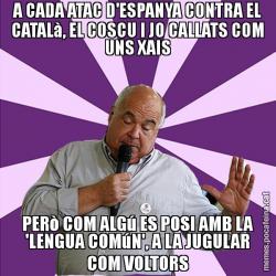 A CADA ATAC D'ESPANYA CONTRA EL CATALà, EL COSCU I JO CALLATS COM UNS XAIS PERò COM ALGú ES POSI AMB LA 'LENGUA COMúN', A LA JUGULAR COM VOLTORS