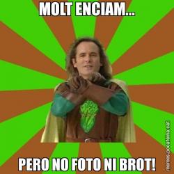 MOLT ENCIAM... PERO NO FOTO NI BROT!