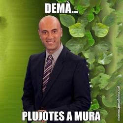 DEMÀ... PLUJOTES A MURA