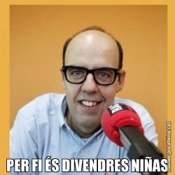 PER FI ÉS DIVENDRES NIÑAS