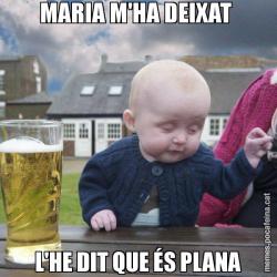MARIA M'HA DEIXAT  L'HE DIT QUE ÉS PLANA