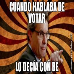 CUANDO HABLABA DE VOTAR LO DECÍA CON BE