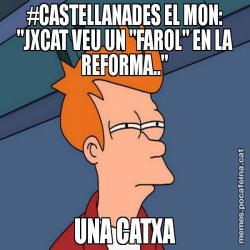 #CASTELLANADES EL MON: "JXCAT VEU UN "FAROL" EN LA REFORMA.." UNA CATXA
