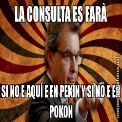 LA CONSULTA ES FARÀ SI NO E AQUÍ E EN PEKÍN Y SI NO E EN POKON