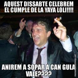 AQUEST DISSABTE CELEBREM EL CUMPLE DE LA YAYA LOLI!!!! ANIREM A SOPAR A CAN GULA VALE????