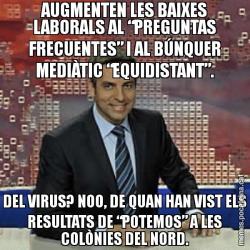AUGMENTEN LES BAIXES LABORALS AL “PREGUNTAS FRECUENTES” I AL BÚNQUER MEDIÀTIC “EQUIDISTANT”. DEL VIRUS? NOO, DE QUAN HAN VIST ELS RESULTATS DE “POTEMOS” A LES COLÒNIES DEL NORD.
