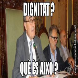 DIGNITAT ? QUÈ ÉS AIXÒ ?
