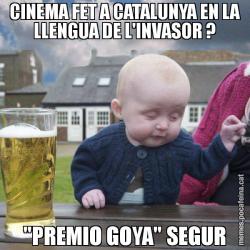 CINEMA FET A CATALUNYA EN LA LLENGUA DE L'INVASOR ? "PREMIO GOYA" SEGUR