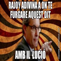 RAJOY ADIVINA A ON TE FURGARE AQUEST DIT AMB IL·LUCIÓ