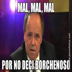 MAL, MAL, MAL POR NO DECI BORCHENOSO