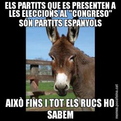 ELS PARTITS QUE ES PRESENTEN A LES ELECCIONS AL "CONGRESO" SÓN PARTITS ESPANYOLS AIXÒ FINS I TOT ELS RUCS HO SABEM