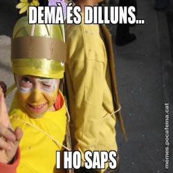 DEMÀ ÉS DILLUNS... I HO SAPS