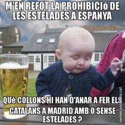 M'EN REFOT LA PROHIBICIó DE LES ESTELADES A ESPANYA QUè COLLONS HI HAN D'ANAR A FER ELS CATALANS A MADRID AMB O SENSE ESTELADES ?